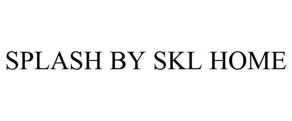 Trademark Logo SPLASH BY SKL HOME