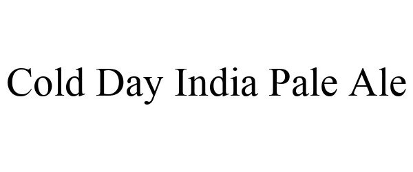 Trademark Logo COLD DAY INDIA PALE ALE