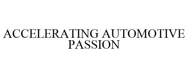 Trademark Logo ACCELERATING AUTOMOTIVE PASSION