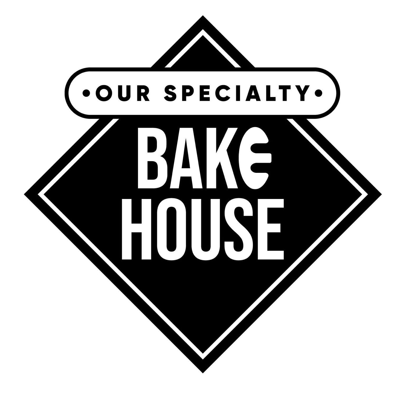  OUR SPECIALTY BAKE HOUSE