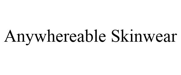 Trademark Logo ANYWHEREABLE SKINWEAR