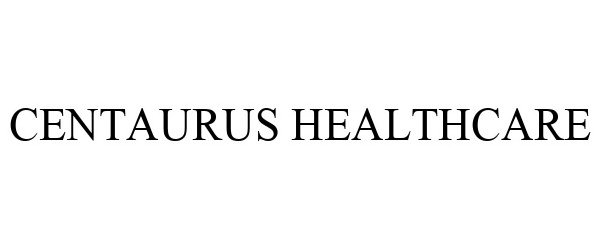 Trademark Logo CENTAURUS HEALTHCARE