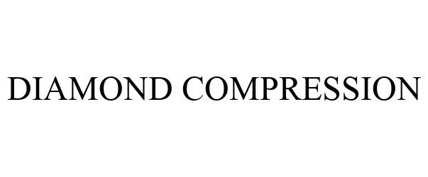 Trademark Logo DIAMOND COMPRESSION