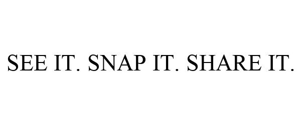  SEE IT. SNAP IT. SHARE IT.