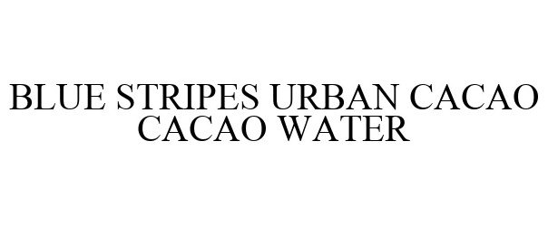 Trademark Logo BLUE STRIPES URBAN CACAO CACAO WATER