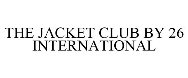  THE JACKET CLUB BY 26 INTERNATIONAL