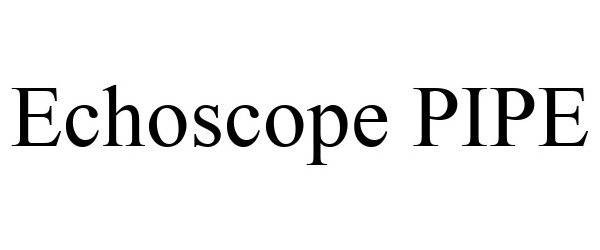  ECHOSCOPE PIPE