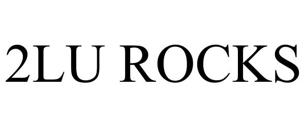 Trademark Logo 2LU ROCKS