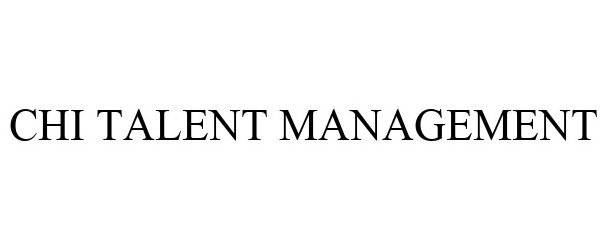 Trademark Logo CHI TALENT MANAGEMENT