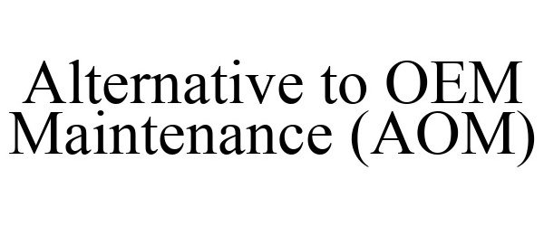 Trademark Logo AOM ALTERNATIVE TO OEM MAINTENANCE