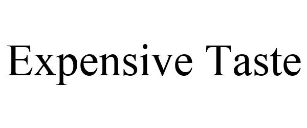 Trademark Logo EXPENSIVE TASTE
