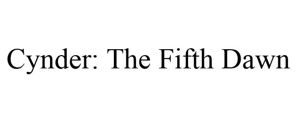 Trademark Logo CYNDER: THE FIFTH DAWN