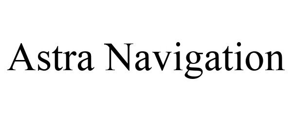 Trademark Logo ASTRA NAVIGATION