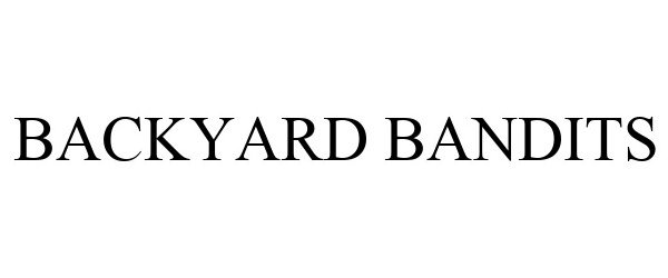 BACKYARD BANDITS