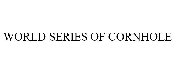 Trademark Logo WORLD SERIES OF CORNHOLE