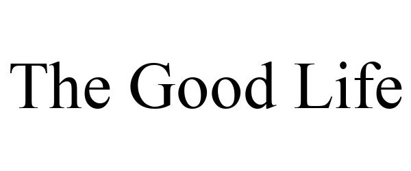 Trademark Logo THE GOOD LIFE