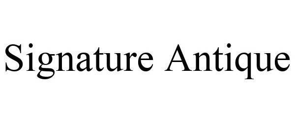 Trademark Logo SIGNATURE ANTIQUE