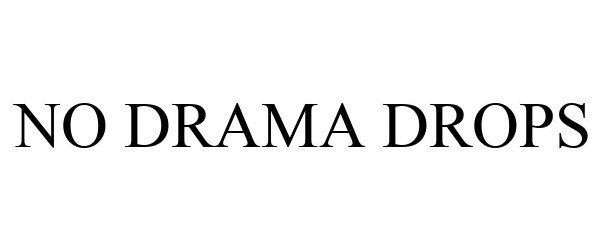 Trademark Logo NO DRAMA DROPS
