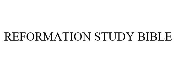 Trademark Logo REFORMATION STUDY BIBLE