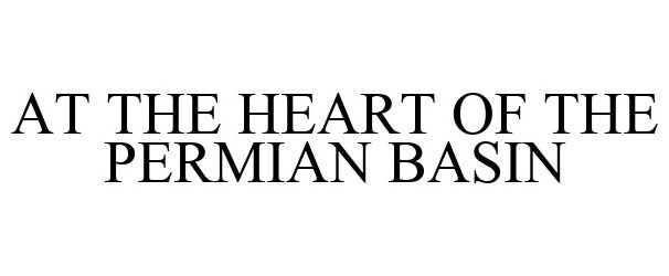  AT THE HEART OF THE PERMIAN BASIN