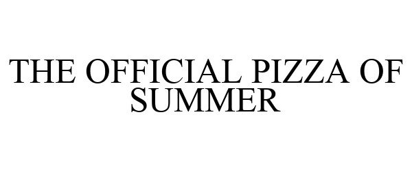  THE OFFICIAL PIZZA OF SUMMER