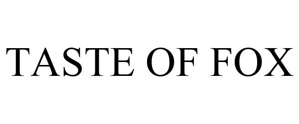 Trademark Logo TASTE OF FOX