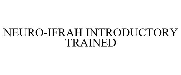 Trademark Logo NEURO-IFRAH INTRODUCTORY TRAINED