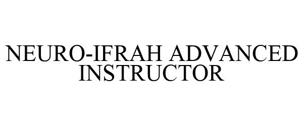 Trademark Logo NEURO-IFRAH ADVANCED INSTRUCTOR