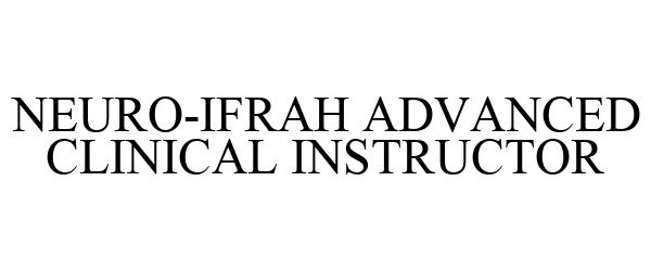  NEURO-IFRAH ADVANCED CLINICAL INSTRUCTOR