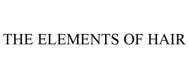 Trademark Logo THE ELEMENTS OF HAIR