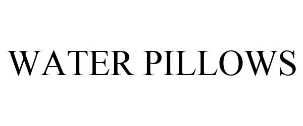 Trademark Logo WATER PILLOWS