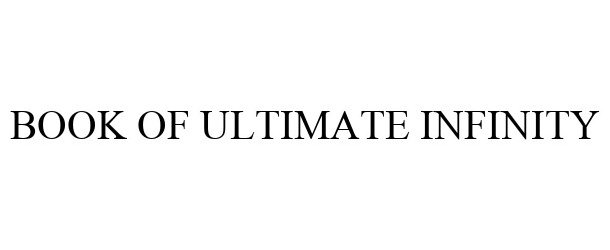 Trademark Logo BOOK OF ULTIMATE INFINITY