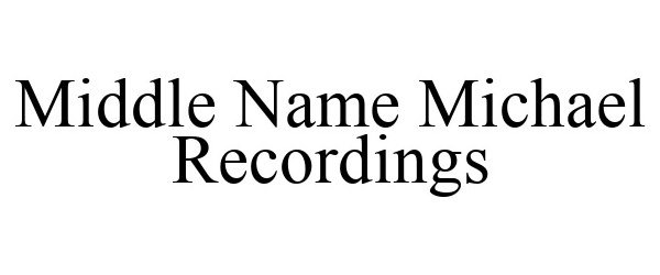 Trademark Logo MIDDLE NAME MICHAEL RECORDINGS