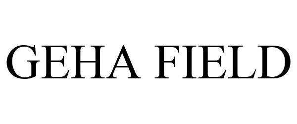 Trademark Logo GEHA FIELD