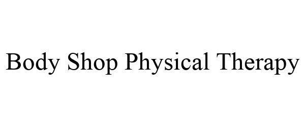  BODY SHOP PHYSICAL THERAPY