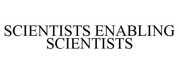 SCIENTISTS ENABLING SCIENTISTS