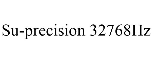 Trademark Logo SU-PRECISION 32768HZ