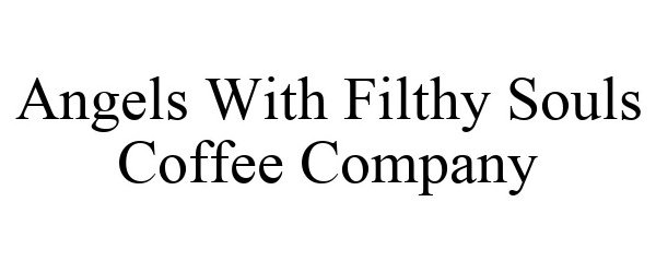  ANGELS WITH FILTHY SOULS COFFEE COMPANY