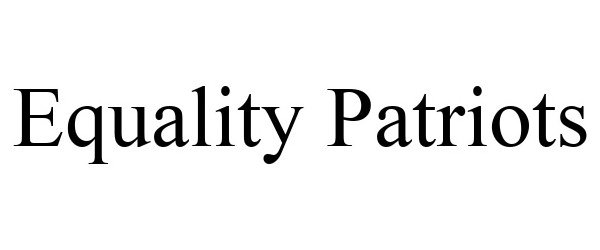 Trademark Logo EQUALITY PATRIOTS