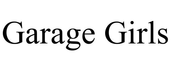 Trademark Logo GARAGE GIRLS