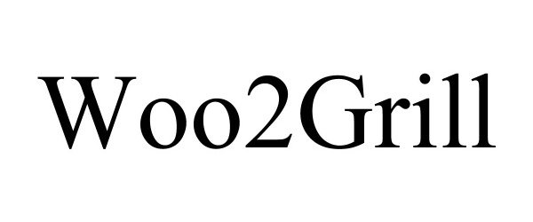 Trademark Logo WOO2GRILL