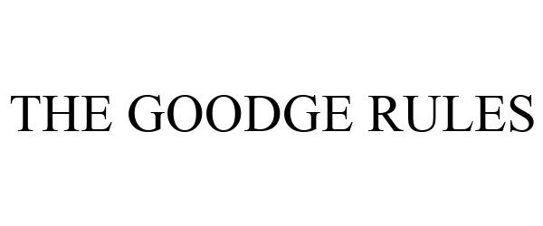 Trademark Logo THE GOODGE RULES