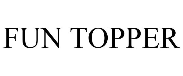 Trademark Logo FUN TOPPER
