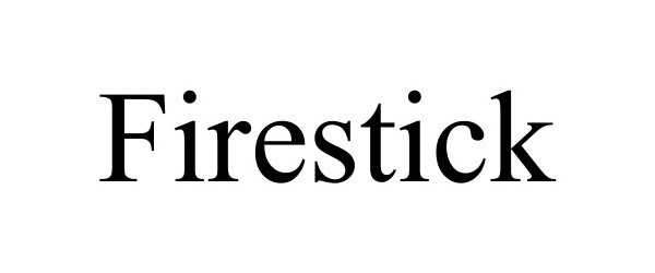 Trademark Logo FIRESTICK