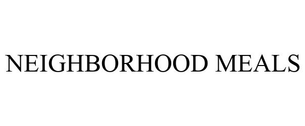 Trademark Logo NEIGHBORHOOD MEALS