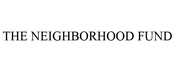 Trademark Logo THE NEIGHBORHOOD FUND