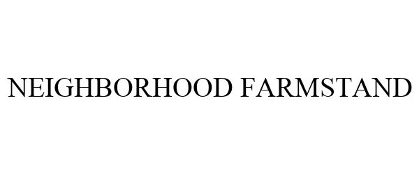 Trademark Logo NEIGHBORHOOD FARMSTAND