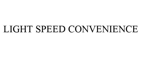 Trademark Logo LIGHT SPEED CONVENIENCE