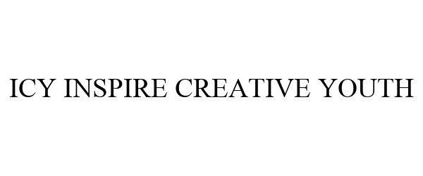 Trademark Logo ICY INSPIRE CREATIVE YOUTH