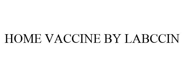 Trademark Logo HOME VACCINE BY LABCCIN